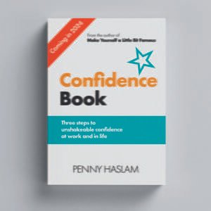 Confidence Book - Three steps to unshakeable confidence, at work and in life - By Penny Haslam